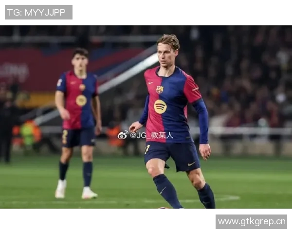 巴萨官方发布视频庆祝德容续约至2029年展现球队未来希望